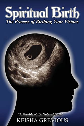 Beispielbild fr Spiritual Birth: The Process of Birthing Your Vision zum Verkauf von THE SAINT BOOKSTORE