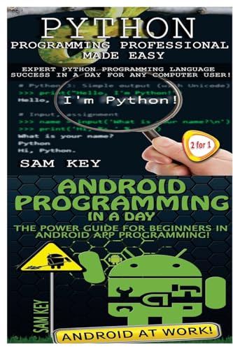 Stock image for Python Programming Professional Made Easy & Android Programming In a Day! for sale by Lucky's Textbooks