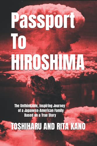 Stock image for Passport To Hiroshima: The Unthinkable, Inspiring Journey of a Japanese-American Family Based on a True Story for sale by BooksRun