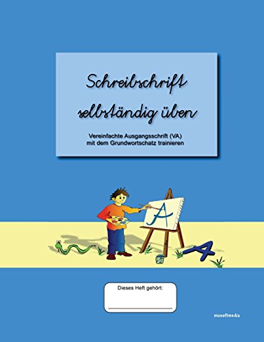 9781511993623: Schreibschrift selbstndig ben: Vereinfachte Ausgangsschrift (VA) mit dem Grundwortschatz trainieren (German Edition)