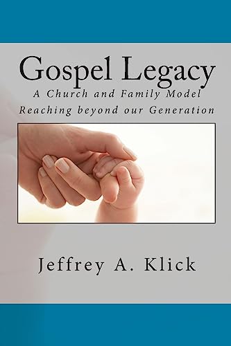 Stock image for Gospel Legacy: A Church and Family Model Reaching beyond our Generation for sale by THE SAINT BOOKSTORE