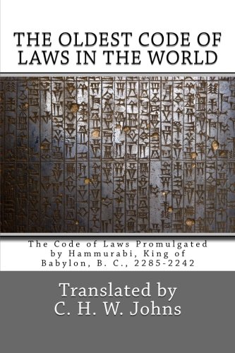 9781511998345: The Oldest Code of Laws in the World: The Code of Laws Promulgated by Hammurabi, King of Babylon, B. C., 2285-2242