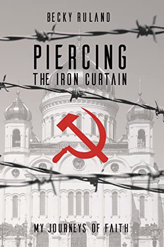 9781512005387: Piercing The Iron Curtain: My Journeys Of Faith