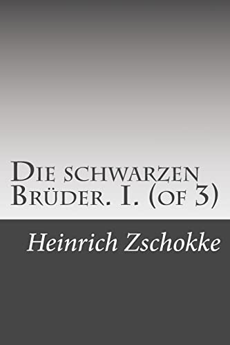 Die schwarzen Bruder. I. (of 3) (Paperback) - Heinrich Zschokke