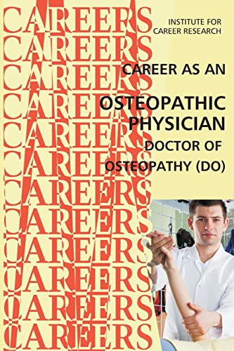 Stock image for Career as an Osteopathic Physician: Doctor of Osteopathy (DO) for sale by THE SAINT BOOKSTORE