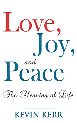 Beispielbild fr Love, Joy, and Peace: The Meaning of Life. zum Verkauf von Lucky's Textbooks