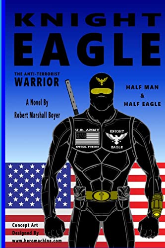 Stock image for Knight Eagle: A New Breed Of Superhero That Fights Terrorism for sale by THE SAINT BOOKSTORE