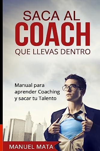 Imagen de archivo de Saca al coach que llevas dentro Manual para aprender Coaching y sacar tu Talento a la venta por PBShop.store US