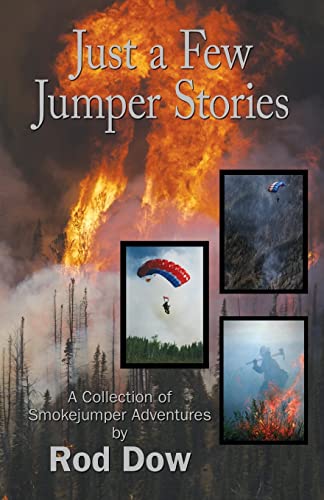 Beispielbild fr Just a Few Jumper Stories: A Collection of Smokejumper Adventures zum Verkauf von BooksRun