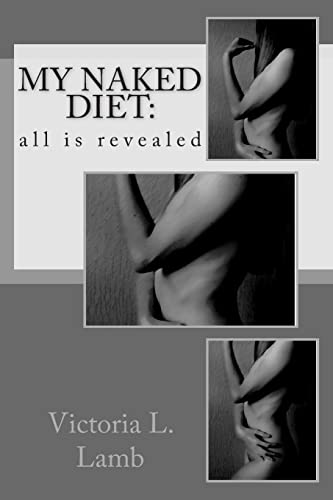9781512023343: My Naked Diet: all is revealed