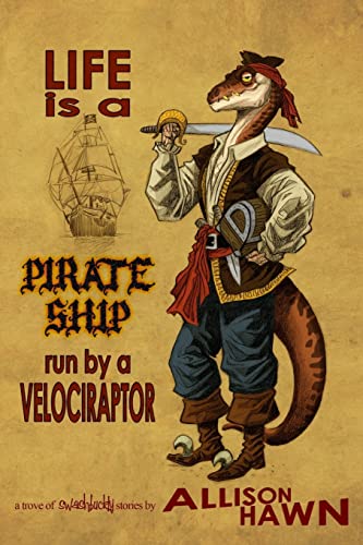 Stock image for Life is a Pirate Ship Run by a Velociraptor for sale by ThriftBooks-Atlanta