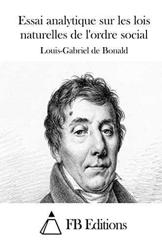 Stock image for Essai analytique sur les lois naturelles de l'ordre social (French Edition) for sale by California Books