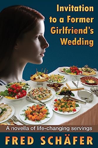Stock image for Invitation to a Former Girlfriend's Wedding: A novella of life-changing servings for sale by THE SAINT BOOKSTORE