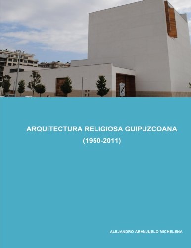 9781512037784: Arquitectura religiosa guipuzcoana (1950-2011)