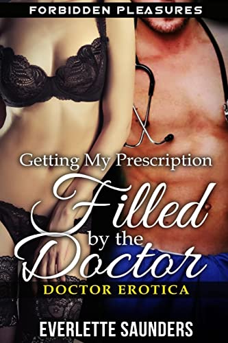 Beispielbild fr Doctor Erotica: Getting My Prescription Filled By The Doctor. Forbidden Pleasures (Steamy Taboo Medical Erotica, MMF Menage Romance, Threesome, Older Man Younger Woman, Erotic Romance Short Story) zum Verkauf von Save With Sam