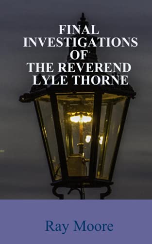 Stock image for Final Investigations of the Reverend Lyle Thorne: Mysteries from the Golden Age of Detection: Volume 5 for sale by WorldofBooks