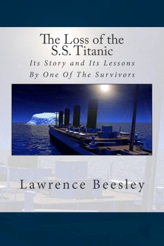 Imagen de archivo de The Loss of the S.S. Titanic: Its Story and Its Lessons By One Of The Survivors a la venta por Revaluation Books