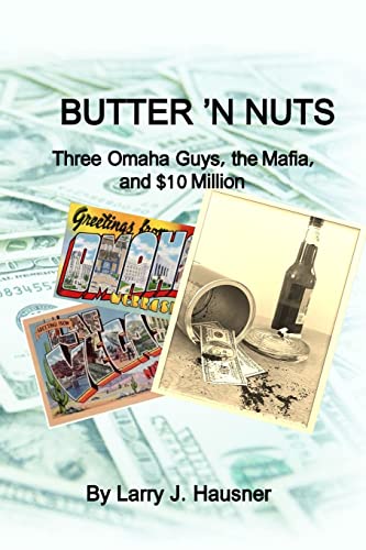 Stock image for Butter 'N Nuts: Three Omaha Guys, the Mafia, and $10 Million for sale by James Lasseter, Jr