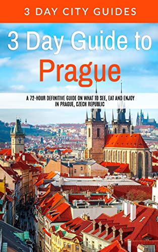 Beispielbild fr 3 Day Guide to Prague: A 72-hour Definitive Guide on What to See, Eat and Enjoy in Prague, Czech Republic (3 Day Travel Guides) zum Verkauf von SecondSale