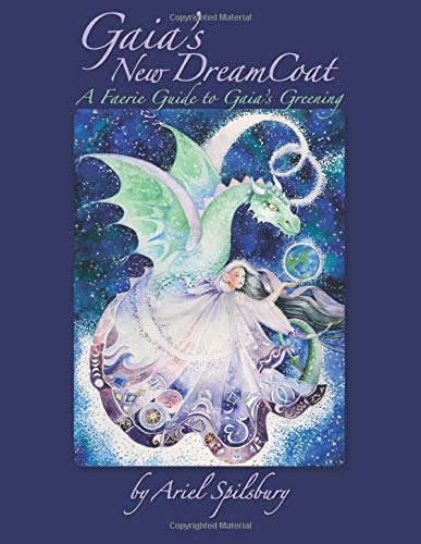 Imagen de archivo de Gaias New DreamCoat: A Faerie Guide to Gaias Greening a la venta por Goodwill Southern California