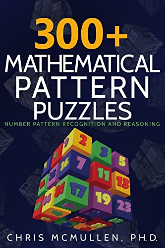 Beispielbild fr 300+ Mathematical Pattern Puzzles: Number Pattern Recognition Reasoning (Improve Your Math Fluency) zum Verkauf von Goodwill