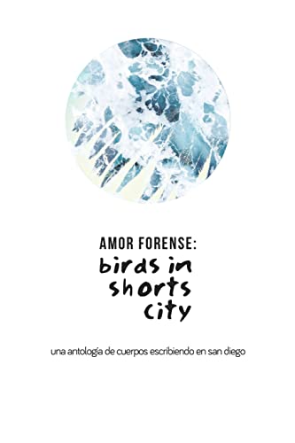 Stock image for AMOR FORENSE: Birds in shorts city.: Anthology of bodies writing in Sa for sale by Hawking Books