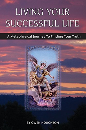 9781512052466: Living Your Successful Life: A Metaphysical Guide To Finding Your Truth