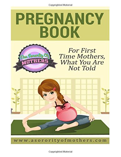 Beispielbild fr Pregnancy Book: For First Time Mothers, What You Are Not Told zum Verkauf von Revaluation Books