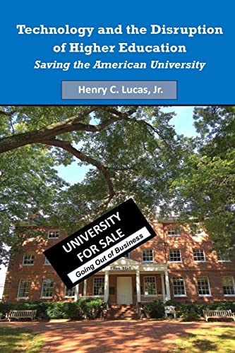Stock image for Technology and the Disruption of Higher Education: Saving the American University (Black & White Version) for sale by Welcome Back Books