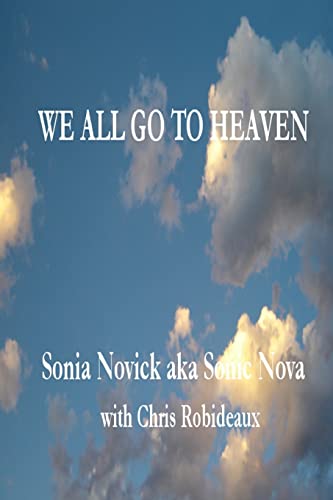 9781512064292: We All Go to Heaven: When We Stop Creating Our Own Hells