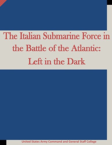 9781512066470: The Italian Submarine Force in the Battle of the Atlantic: Left in the Dark