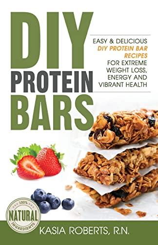 9781512067163: Superfood Protein Bars On-the-Go: Easy and Delicious DIY Protein Bar Recipes For Extreme Weight Loss, Energy and Vibrant Health