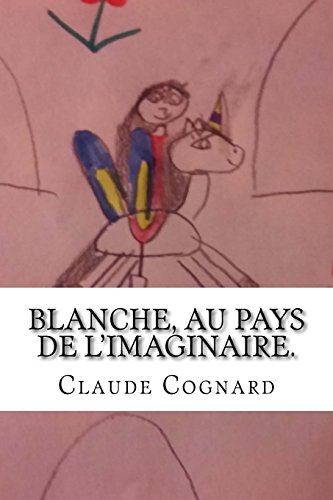 9781512071061: Blanche, au pays de l’imaginaire.: Cousines et cousins partent  l’aventure.