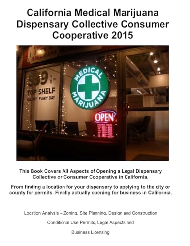 9781512077957: California Medical Marijuana Dispensary Collective Consumer Cooperative 2015: How to open a legal Dispensory or Collective Step by Step (MMCC California)