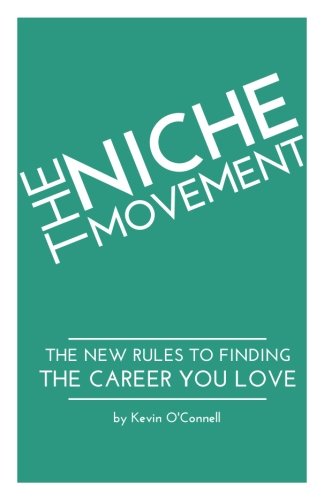 Stock image for The Niche Movement : The New Rules to Finding a Career You Love for sale by Better World Books