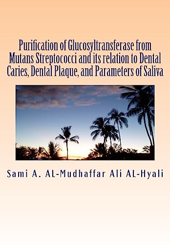 9781512079739: Purification of Glucosyltransferase from Mutans Streptococci and its relation to Dental Caries , Dental Plaque and Parameters of Saliva: Purification of Glucosyltransferase