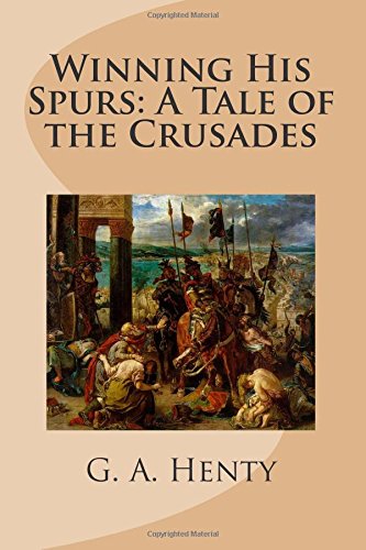 Beispielbild fr Winning His Spurs: A Tale of the Crusades zum Verkauf von Off The Shelf