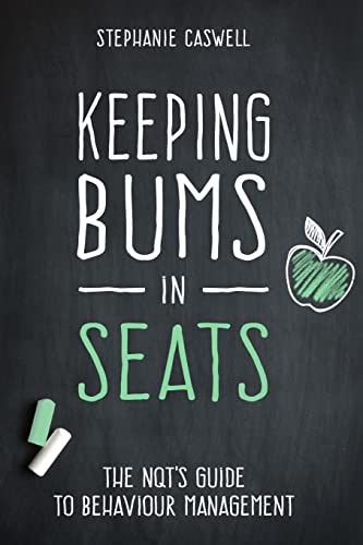 Beispielbild fr Keeping Bums in Seats: The NQT's Guide to Behaviour Management: Volume 1 (NQT Guides) zum Verkauf von AwesomeBooks
