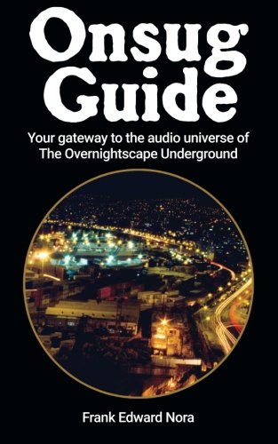 9781512097740: Onsug Guide: Your gateway to the audio universe of The Overnightscape Underground