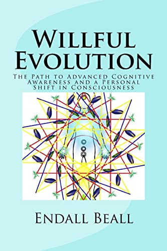 Stock image for Willful Evolution: The Path to Advanced Cognitive Awareness and a Personal Shift in Consciousness (The Evolution of Consciousness) for sale by Save With Sam