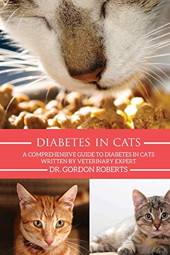 Beispielbild fr Diabetes in Cats: A Comprehensive Guide to Diabetes in Cats zum Verkauf von BooksRun