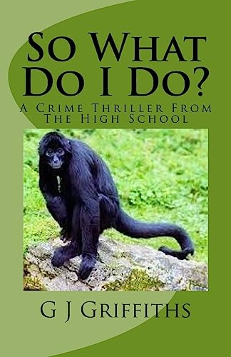 9781512106985: So What Do I Do?: A Crime Thriller from the High School (Telling Tales from Birch Green High School)