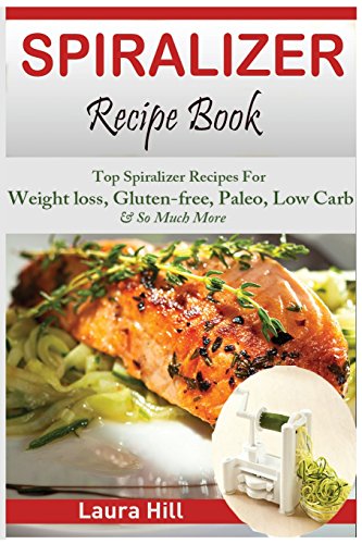 Beispielbild fr Spiralizer Recipe Book: Ultimate Beginners guide to Vegetable Pasta Spiralizer: Top Spiralizer Recipes For Weight loss, Gluten-free, Paleo, Low Carb & . for Paderno, Veggetti & Spaghetti Shredders! zum Verkauf von AwesomeBooks