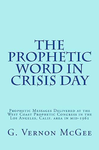 Beispielbild fr The Prophetic Word in Crisis Day: Prophetic Messages Delivered at the West Coast Prophetic Congress in the Los Angeles, Calif. area in mid-1961 zum Verkauf von California Books