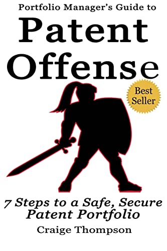 Beispielbild fr The Patent Offense Book: Portfolio Manager's Guide to 7 Steps to a Safe, Secure Patent Portfolio zum Verkauf von Your Online Bookstore