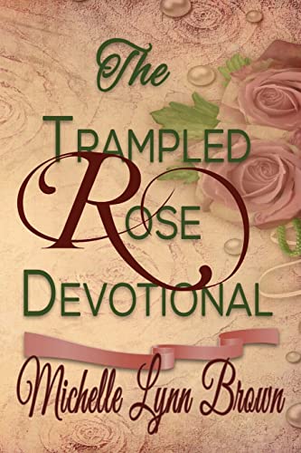 Stock image for The Trampled Rose Devotional for sale by THE SAINT BOOKSTORE