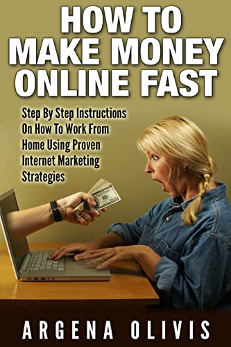 9781512114577: How To Make Money Online Fast: Step By Step Instructions On How To Work From Home Using Proven Internet Marketing Strategies