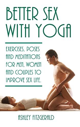 9781512116403: Better Sex With Yoga: Exercises, poses and meditations for men, women and couples to improve sex life.