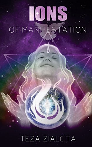 

Ions of Manifestation: Manifesting Your Hearts Desires Through The Akashic Records Paperback