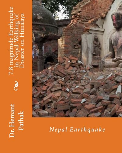 Stock image for 7.8 magnitude Earthquake in Nepal: Walking of Disaster on Himalaya: Nepal Earthquake for sale by THE SAINT BOOKSTORE